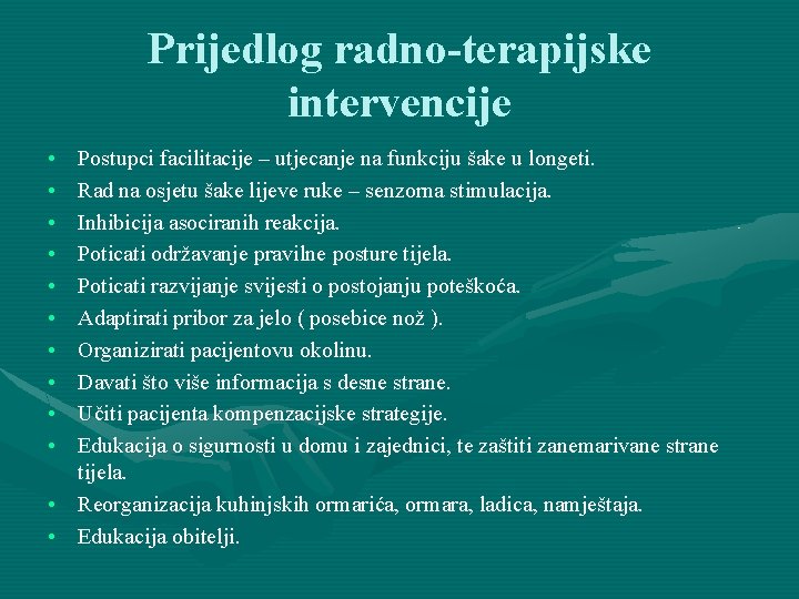 Prijedlog radno-terapijske intervencije • • • Postupci facilitacije – utjecanje na funkciju šake u