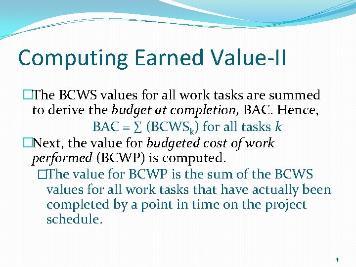 Computing Earned Value-II �The BCWS values for all work tasks are summed to derive