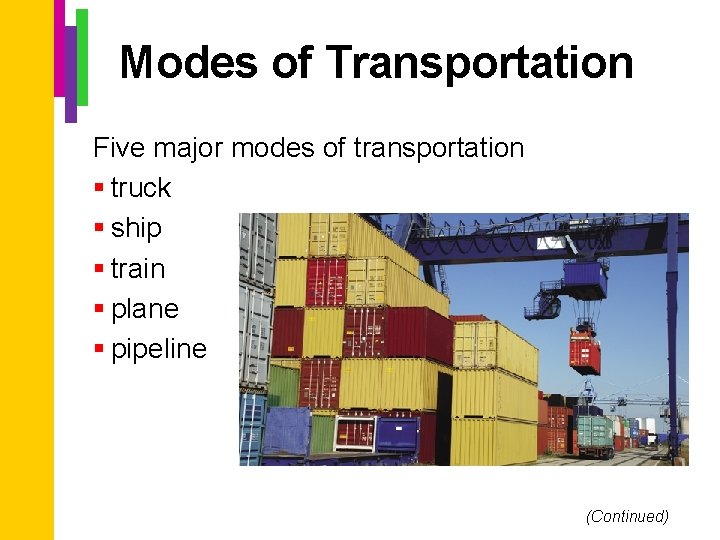 Modes of Transportation Five major modes of transportation § truck § ship § train