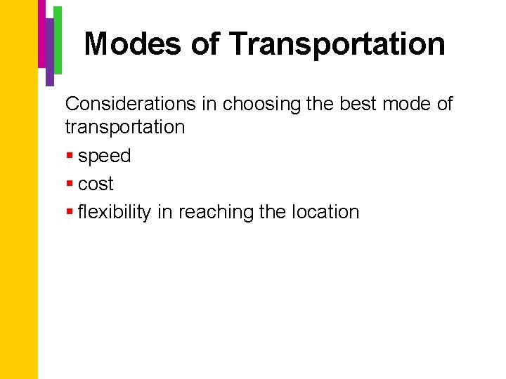 Modes of Transportation Considerations in choosing the best mode of transportation § speed §