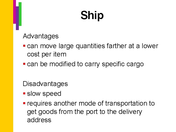 Ship Advantages § can move large quantities farther at a lower cost per item