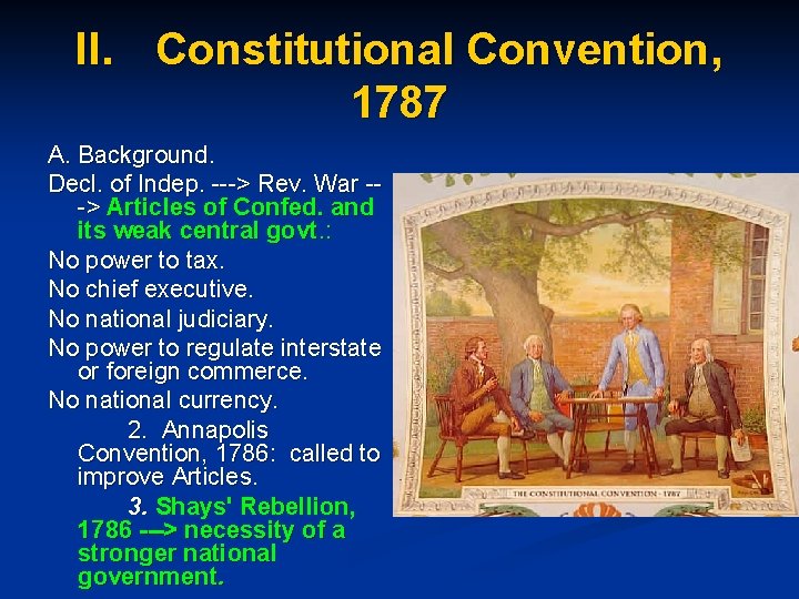 II. Constitutional Convention, 1787 A. Background. Decl. of Indep. ---> Rev. War --> Articles