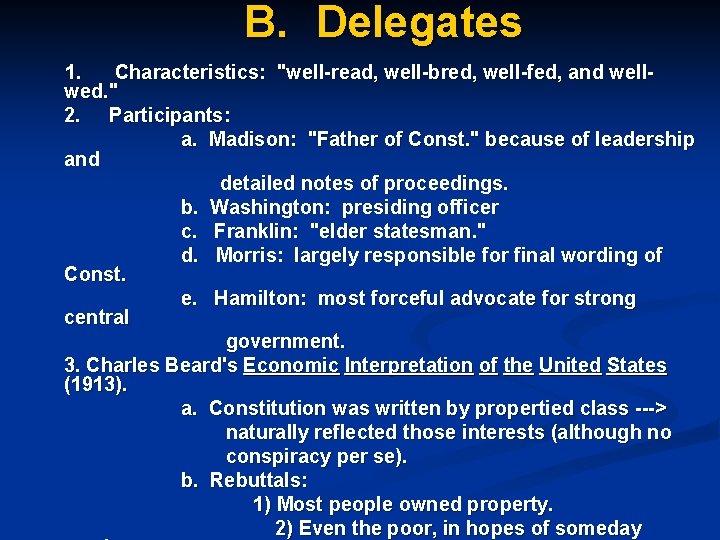 B. Delegates 1. Characteristics: "well-read, well-bred, well-fed, and wellwed. " 2. Participants: a. Madison: