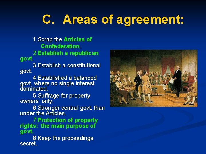 C. Areas of agreement: 1. Scrap the Articles of Confederation. 2. Establish a republican