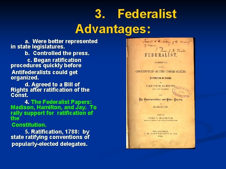 3. Federalist Advantages: a. Were better represented in state legislatures. b. Controlled the press.