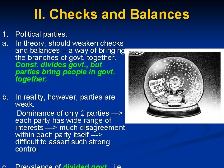 II. Checks and Balances 1. Political parties. a. In theory, should weaken checks and