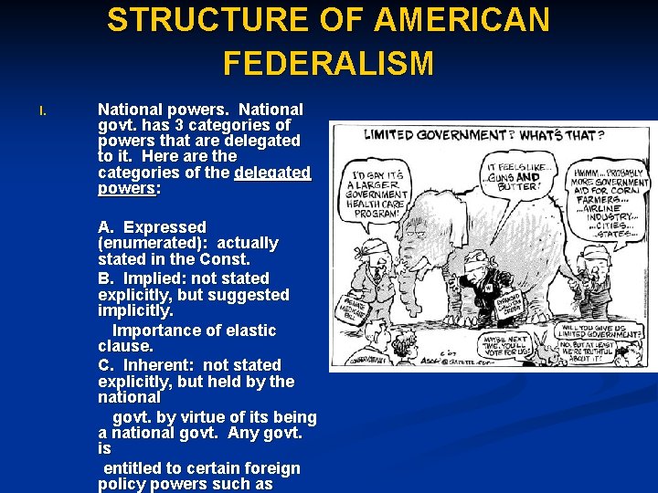 STRUCTURE OF AMERICAN FEDERALISM I. National powers. National govt. has 3 categories of powers