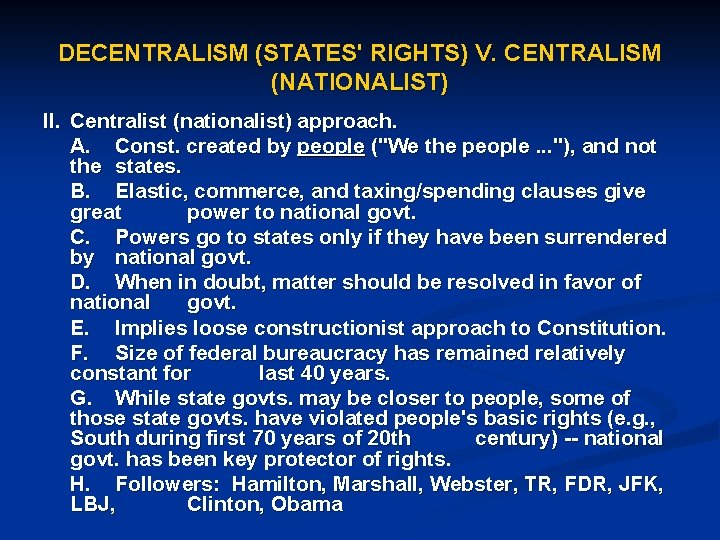 DECENTRALISM (STATES' RIGHTS) V. CENTRALISM (NATIONALIST) II. Centralist (nationalist) approach. A. Const. created by
