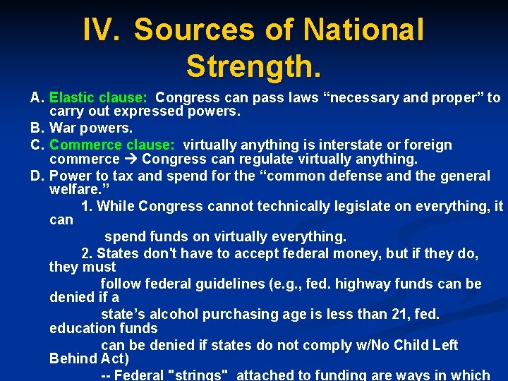 IV. Sources of National Strength. A. Elastic clause: Congress can pass laws “necessary and