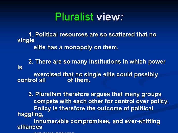 Pluralist view: 1. Political resources are so scattered that no single elite has a