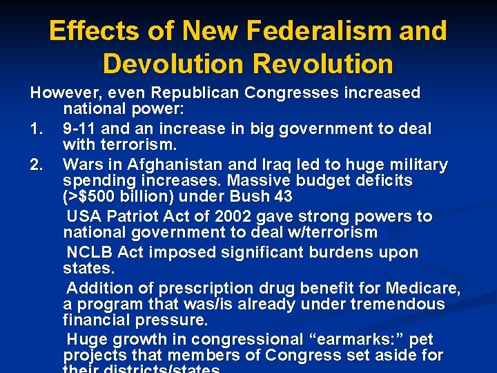 Effects of New Federalism and Devolution Revolution However, even Republican Congresses increased national power: