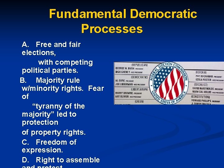 Fundamental Democratic Processes A. Free and fair elections, with competing political parties. B. Majority
