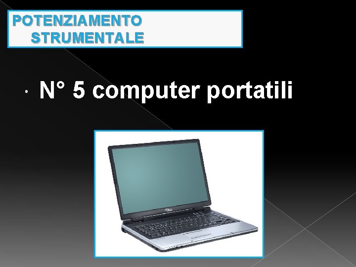 POTENZIAMENTO STRUMENTALE N° 5 computer portatili 