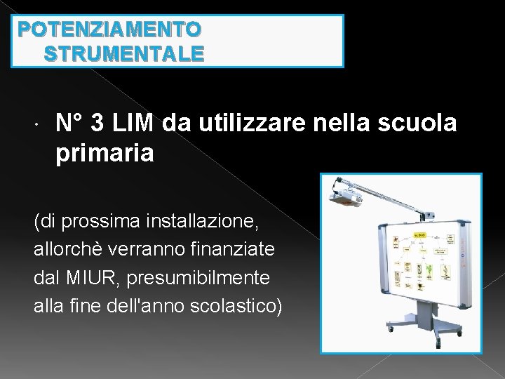 POTENZIAMENTO STRUMENTALE N° 3 LIM da utilizzare nella scuola primaria (di prossima installazione, allorchè