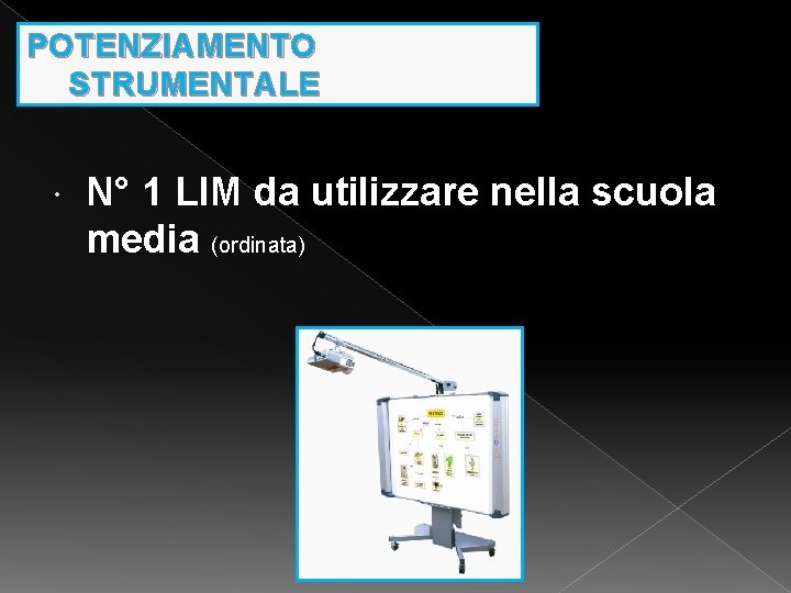 POTENZIAMENTO STRUMENTALE N° 1 LIM da utilizzare nella scuola media (ordinata) 