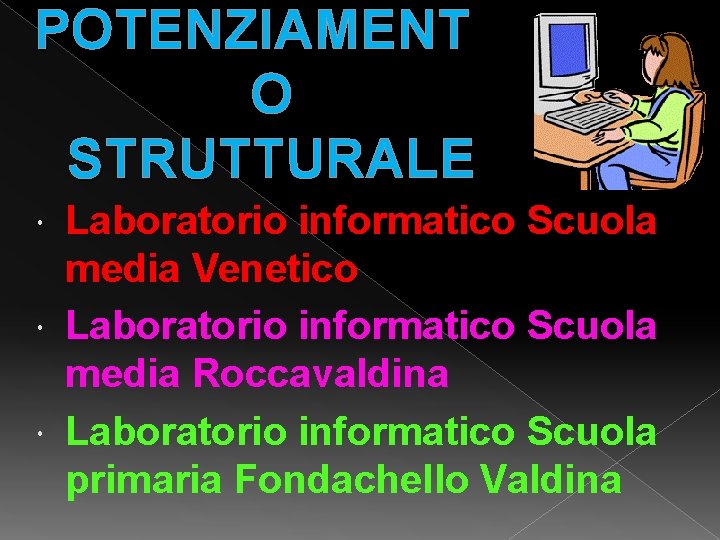 POTENZIAMENT O STRUTTURALE Laboratorio informatico Scuola media Venetico Laboratorio informatico Scuola media Roccavaldina Laboratorio