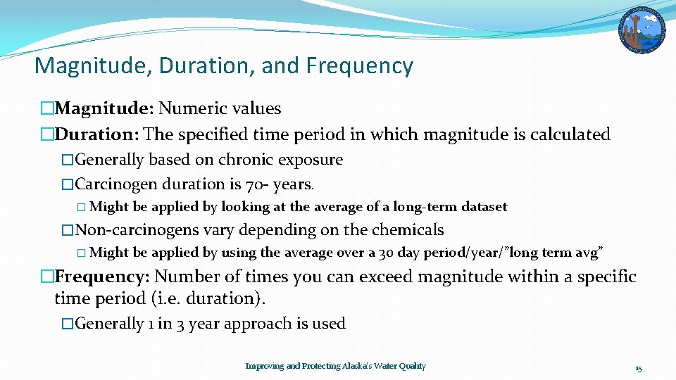 Magnitude, Duration, and Frequency �Magnitude: Numeric values �Duration: The specified time period in which