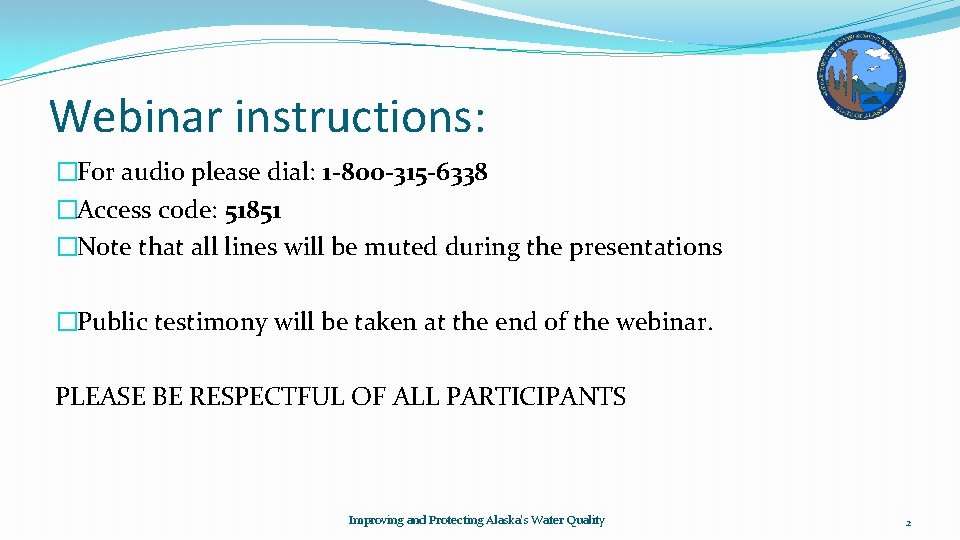 Webinar instructions: �For audio please dial: 1 -800 -315 -6338 �Access code: 51851 �Note