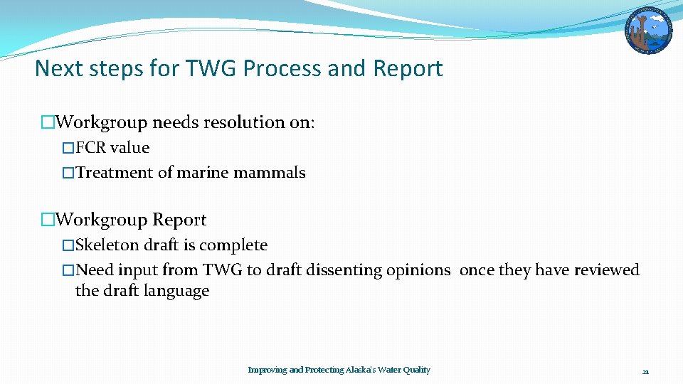 Next steps for TWG Process and Report �Workgroup needs resolution on: �FCR value �Treatment