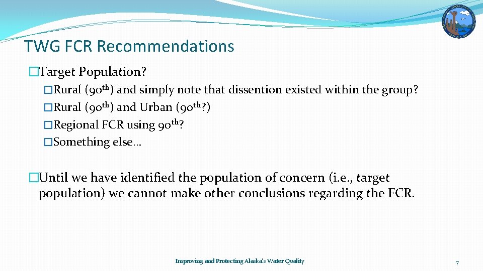 TWG FCR Recommendations �Target Population? �Rural (90 th) and simply note that dissention existed