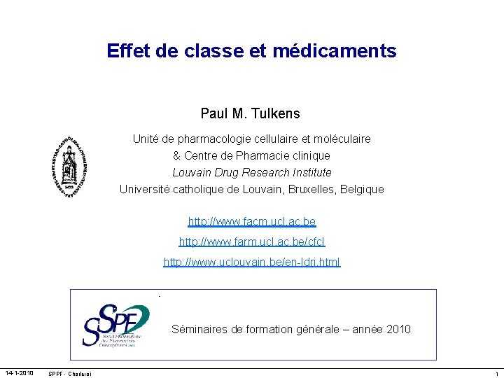 Effet de classe et médicaments Paul M. Tulkens a Unité de pharmacologie cellulaire et