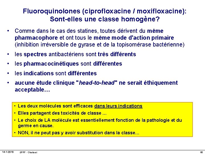 Fluoroquinolones (ciprofloxacine / moxifloxacine): Sont-elles une classe homogène? • Comme dans le cas des