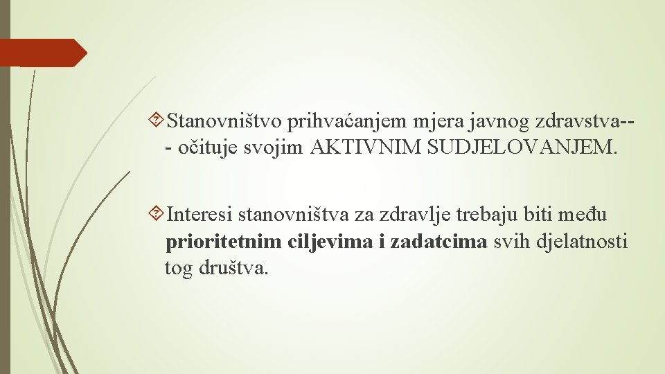  Stanovništvo prihvaćanjem mjera javnog zdravstva-- očituje svojim AKTIVNIM SUDJELOVANJEM. Interesi stanovništva za zdravlje