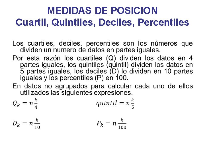 MEDIDAS DE POSICION Cuartil, Quintiles, Deciles, Percentiles • 