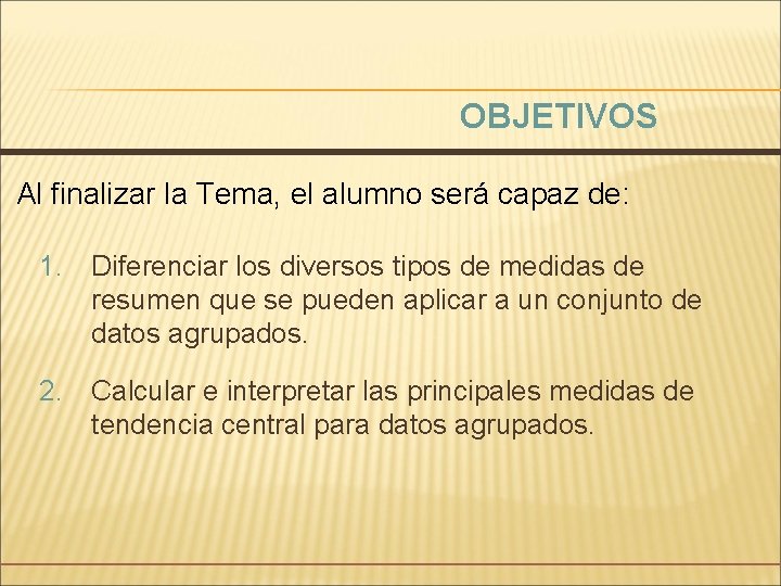 OBJETIVOS Al finalizar la Tema, el alumno será capaz de: 1. Diferenciar los diversos