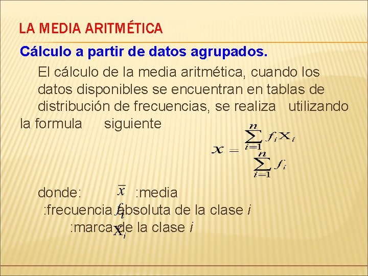 LA MEDIA ARITMÉTICA Cálculo a partir de datos agrupados. El cálculo de la media