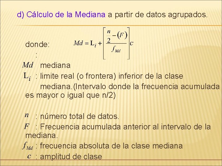 d) Cálculo de la Mediana a partir de datos agrupados. donde: : mediana :