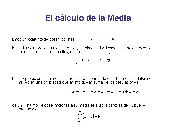 El cálculo de la Media Dado un conjunto de observaciones la media se representa