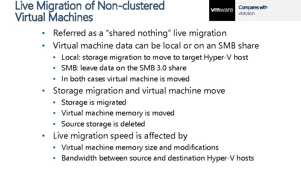 Live Migration of Non-clustered Virtual Machines Compares with v. Motion • Referred as a