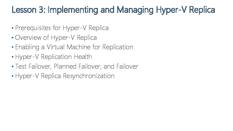 Lesson 3: Implementing and Managing Hyper-V Replica • Prerequisites for Hyper-V Replica • Overview