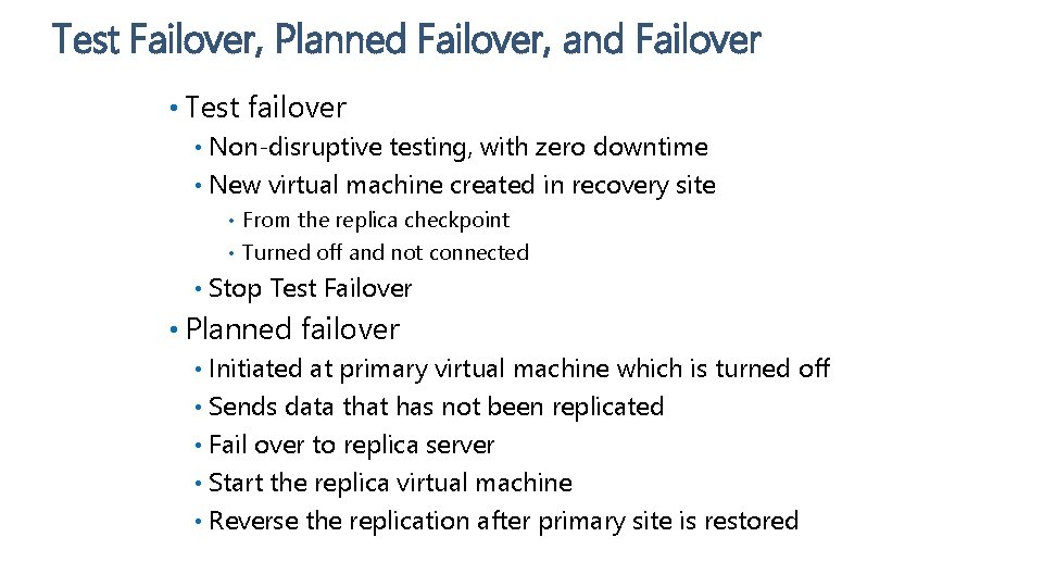 Test Failover, Planned Failover, and Failover • Test failover Non-disruptive testing, with zero downtime