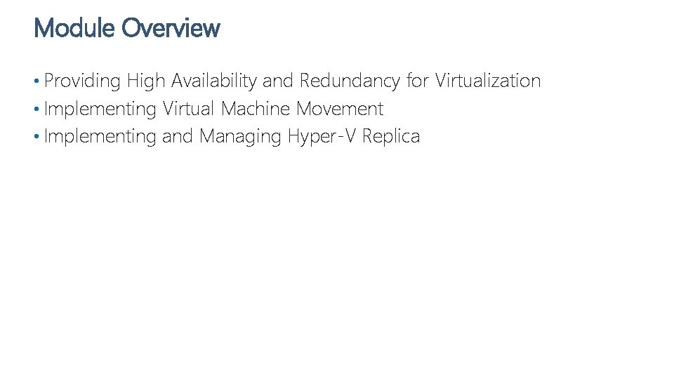 Module Overview • Providing High Availability and Redundancy for Virtualization • Implementing Virtual Machine