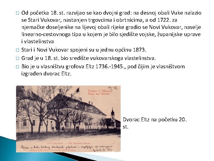 � � Od početka 18. st. razvijao se kao dvojni grad: na desnoj obali