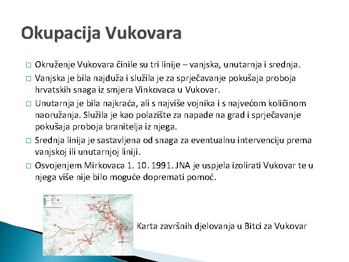 Okupacija Vukovara � � � Okruženje Vukovara činile su tri linije – vanjska, unutarnja