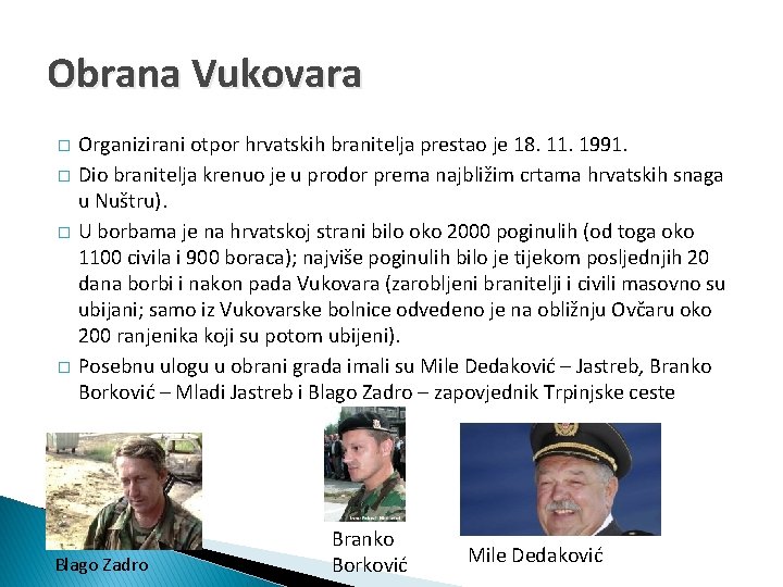 Obrana Vukovara � � Organizirani otpor hrvatskih branitelja prestao je 18. 11. 1991. Dio
