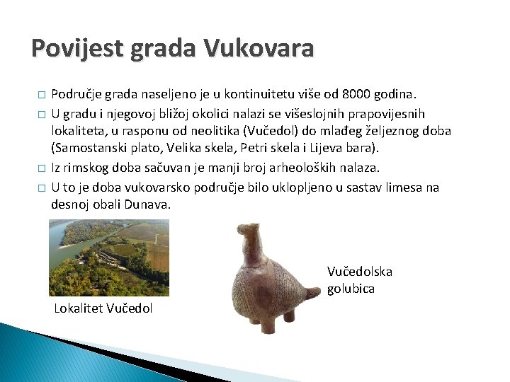 Povijest grada Vukovara � � Područje grada naseljeno je u kontinuitetu više od 8000