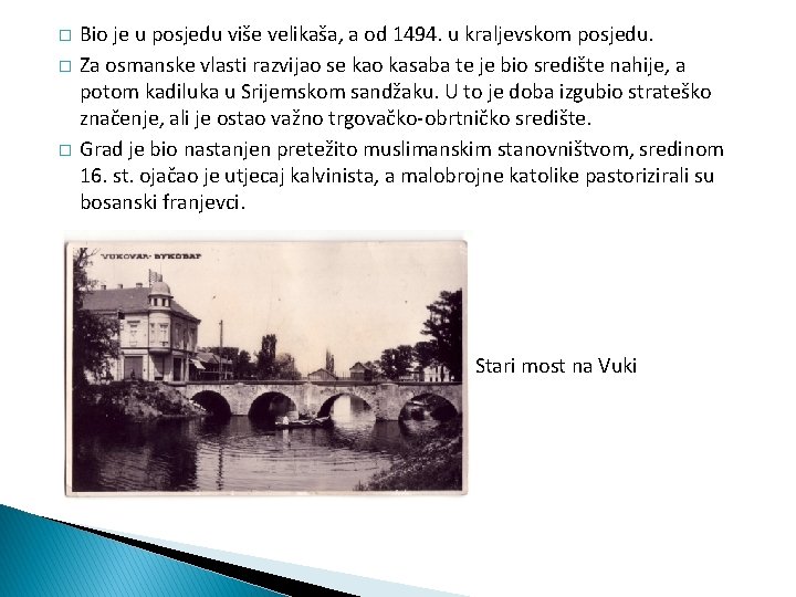 � � � Bio je u posjedu više velikaša, a od 1494. u kraljevskom