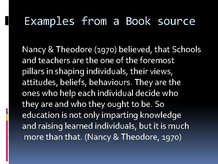 Examples from a Book source Nancy & Theodore (1970) believed, that Schools and teachers