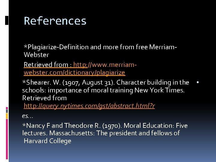 References *Plagiarize-Definition and more from free Merriam. Webster Retrieved from : http: //www. merriamwebster.