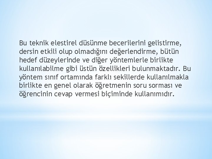 Bu teknik elestirel düsünme becerilerini gelistirme, dersin etkili olup olmadığını değerlendirme, bütün hedef düzeylerinde