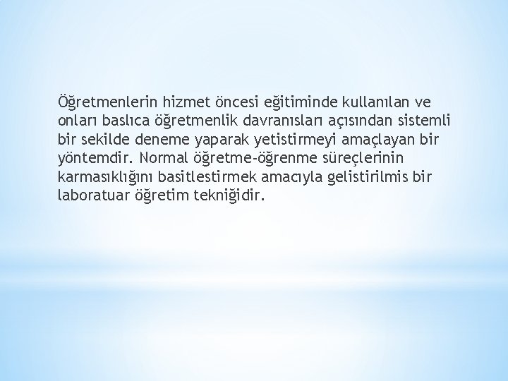 Öğretmenlerin hizmet öncesi eğitiminde kullanılan ve onları baslıca öğretmenlik davranısları açısından sistemli bir sekilde