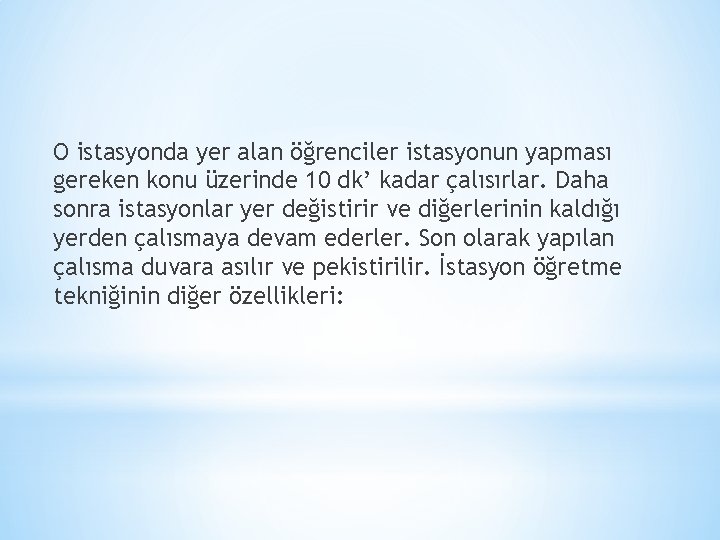 O istasyonda yer alan öğrenciler istasyonun yapması gereken konu üzerinde 10 dk’ kadar çalısırlar.