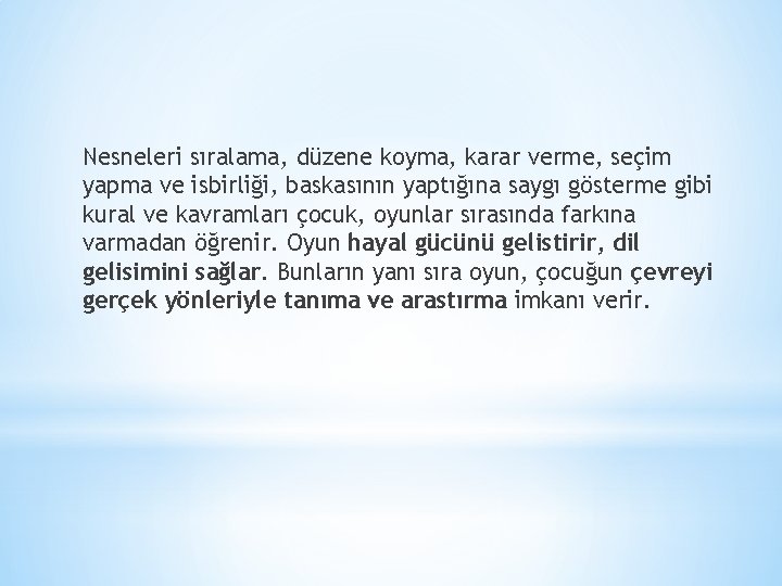 Nesneleri sıralama, düzene koyma, karar verme, seçim yapma ve isbirliği, baskasının yaptığına saygı gösterme