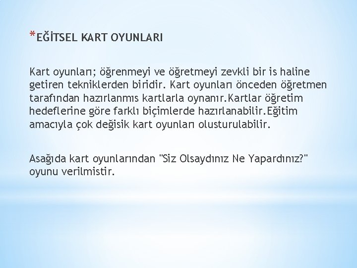 *EĞİTSEL KART OYUNLARI Kart oyunları; öğrenmeyi ve öğretmeyi zevkli bir is haline getiren tekniklerden