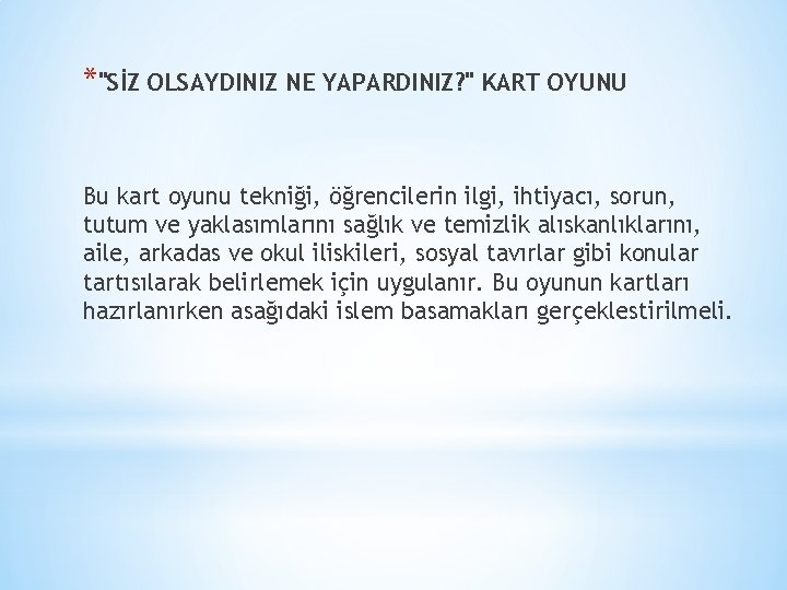 *"SİZ OLSAYDINIZ NE YAPARDINIZ? " KART OYUNU Bu kart oyunu tekniği, öğrencilerin ilgi, ihtiyacı,