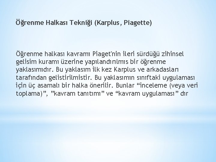 Öğrenme Halkası Tekniği (Karplus, Piagette) Öğrenme halkası kavramı Piaget'nin ileri sürdüğü zihinsel gelisim kuramı